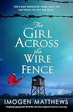 The Girl Across the Wire Fence: Completely unforgettable World War Two historical fiction based on a true story (Wartime Holland) (English Edition)