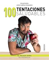 100 tentaciones saludables: El pecado sería no probarlas 8441548838 Book Cover