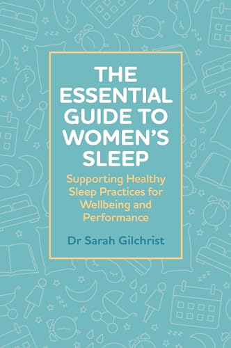The Essential Guide to Women’s Sleep: Supporting Healthy Sleep Practices for Wellbeing and Performance