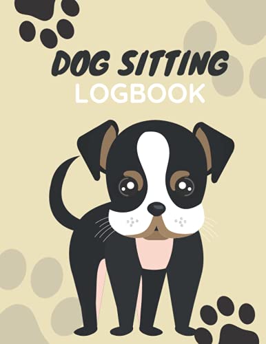 Dog Sitting Logbook: Track Meals, Treats, Walks, Play Time, Mood, Notes