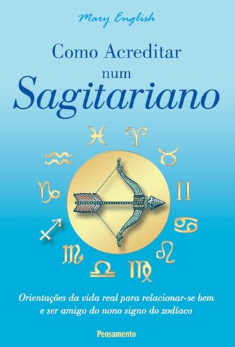Como acreditar num sagitariano: orientações da vida real para relacionar-se bem e ser amigo do nono signo do zodíaco