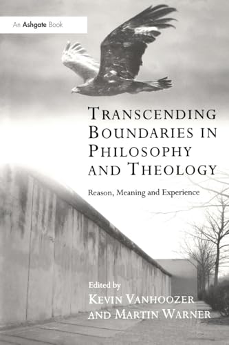 Transcending Boundaries in Philosophy and Theology: Reason, Meaning and Experience