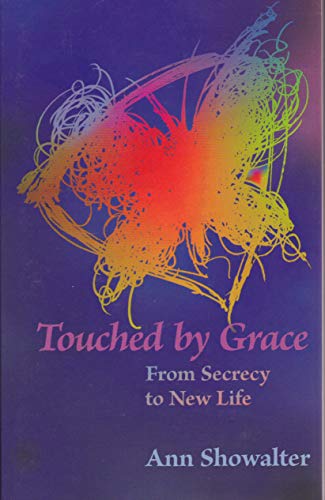 Touched by Grace: From Secrecy to New Life
