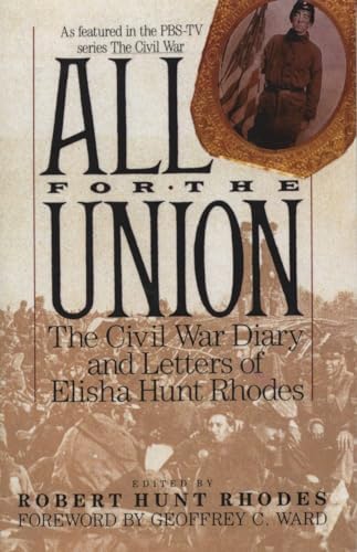 All for the Union: The Civil War Diary & Letters of Elisha Hunt Rhodes ...