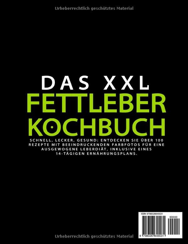Das XXL Fettleber Kochbuch: Schnell, lecker, gesund: Entdecken Sie über 100 Rezepte mit beeindruckenden Farbfotos für eine ausgewogene Leberdiät, inklusive eines 14-tägigen Ernährungsplans