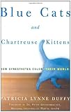 Blue Cats and Chartreuse Kittens: How Synesthetes Color Their Worlds