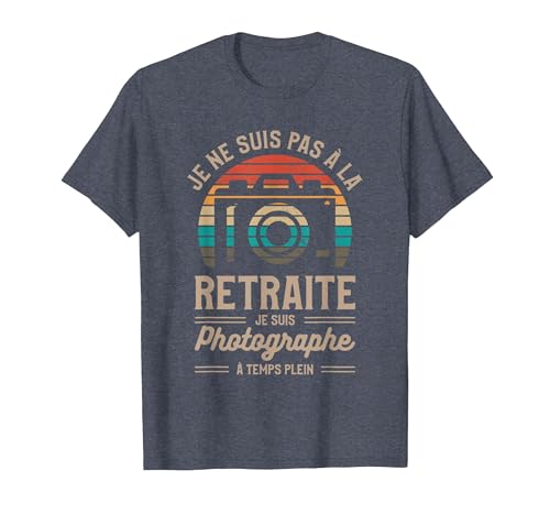 Je Ne suis Pas À La Retraite Je suis Photographe T-Shirt, Homme, Bleu Chiné, L