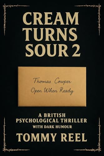 Cream Turns Sour 2: A British Psychological Thriller With Dark Humour (The Milkman Files)