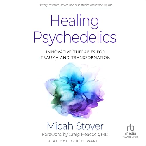 Healing Psychedelics by Micah Stover, Craig Heacock MD - foreword episode artwork