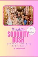 Master Sorority Rush: Your Ultimate Step-by-Step Guide to Success B0D8YY23MN Book Cover