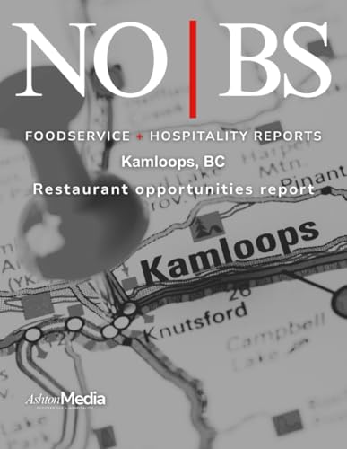 NO|BS Foodservice + Hospitality Reports: Kamloops, British Columbia Restaurant Opportunities
