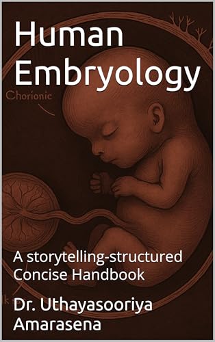 Human Embryology: A storytelling-structured Concise Handbook