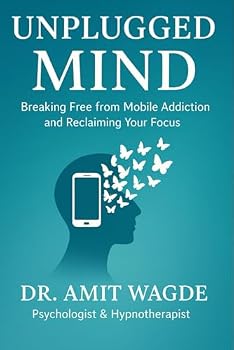 Paperback Unplugged Mind: Breaking Free from Mobile Addiction & Reclaiming Your Focus Book