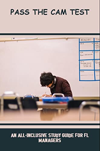 Pass The Cam Test: An All-Inclusive Study Guide For Fl Managers (English Edition)