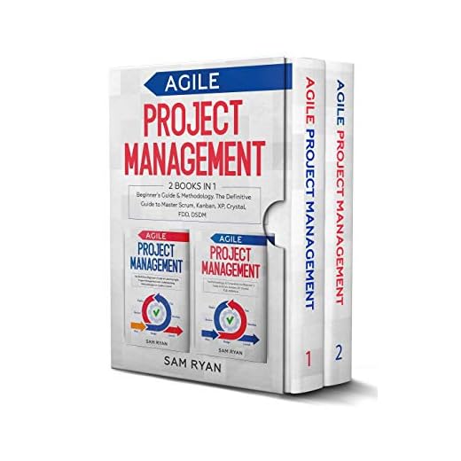 Agile Project Management: 2 Books in 1: Beginner’s Guide & Methodology. The Definitive Guide to Master Scrum, Kanban, XP, Crystal, FDD, DSDM