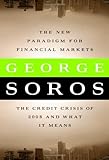 The New Paradigm for Financial Markets: : The Credit Crisis of 2008 and What It Means