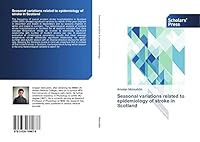 Seasonal Variations Related to Epidemiology of Stroke in Scotland 3639769678 Book Cover
