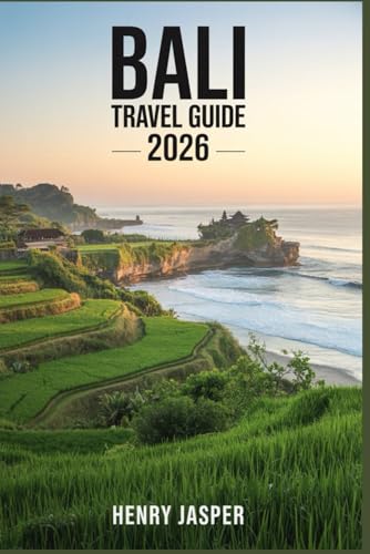 BALI TRAVEL GUIDE 2026: A Practical Companion to Planning, Costs, Experiences & Itineraries for Indonesia’s most famous island