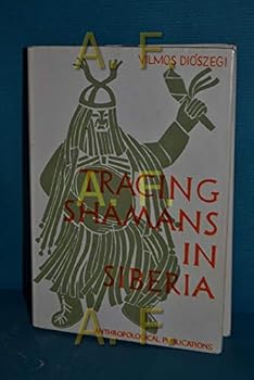 Tracing Shamans in Siberia: The Story of an Ethnographical Research Expedition