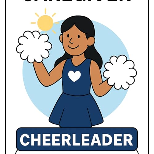 The Caregiver Team &ndash; Ep. 8: The Cheerleader | Sunshine on a Cloudy Day