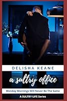 A Sultry Office: Monday Mornings Will Never Be The Same B093BC3QGC Book Cover