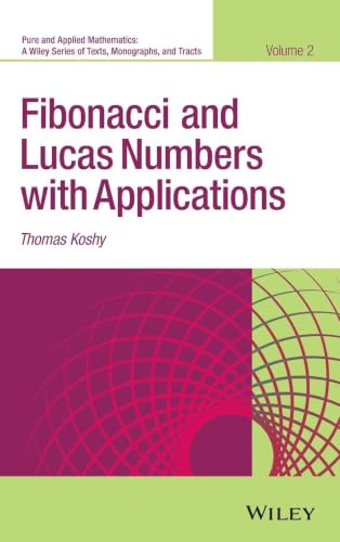 Fibonacci and Lucas Numbers with Applications, Volume 2 (Pure and Applied Mathematics: A Wiley Series of Texts, Monographs and Tracts)