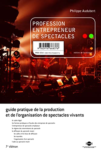 livre Profession entrepreneur de spectacles: Guide pratique de la production et de l'organisation de spectacles vivants