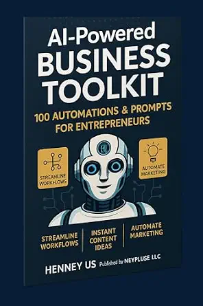 The AI-Powered Business Toolkit: 100 ChatGPT Prompts & Automation Workflows for Entrepreneurs