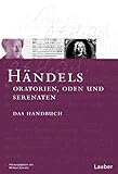 Händels Oratorien, Oden und Serenaten: Das Handbuch