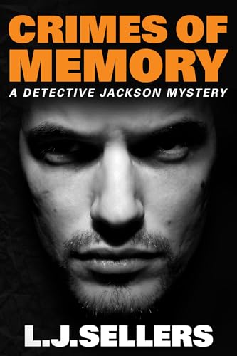 Crimes of Memory: A Provocative Novel About Revenge, Manipulation & Murder (Detective Jackson Mystery Thrillers Book 8)