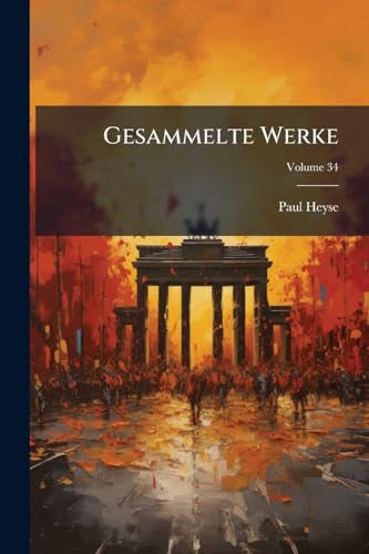 Gesammelte Werke; Volume 34 (German Edition)