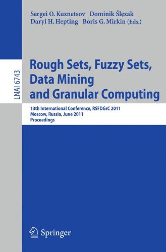 Rough Sets, Fuzzy Sets, Data Mining and Granular Computing: 13th International Conference, RSFDGrC 2011, Moscow, Russia, June 25-27, 2011, Proceedings (Lecture Notes in Computer Science)
