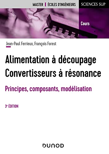Alimentation à découpage, convertisseurs à résonance: Principes, composants, modélisation