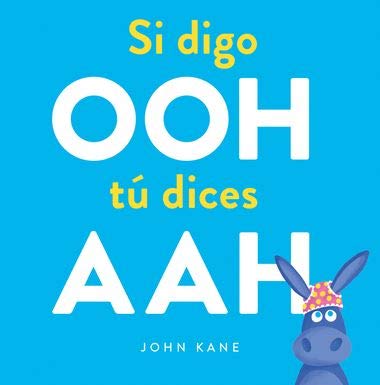 Si digo OOH tú dices AAH (I say Ooh You Say Aah) [Spanish] 1610679202 Book Cover