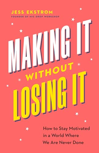 Making It Without Losing It: How to Stay Motivated in