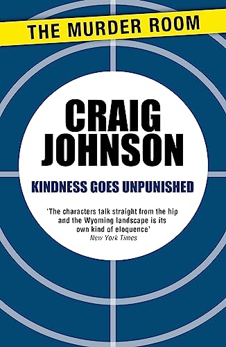 Kindness Goes Unpunished: The Exciting Third Book In The Best-Selling, Award-Winning Series - Now A Hit Netflix Show! (A Walt Longmire Mystery)