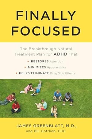 Book cover Finally Focused: The Breakthrough Natural Treatment Plan for ADHD That Restores Attention, Minimizes Hyperactivity, and Helps Eliminate Drug Side Effects