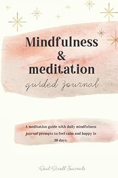 Paperback Mindfulness & meditation guided journal: A meditation guide with daily mindfulness journal prompts to feel calm and happy in 30 days. Book