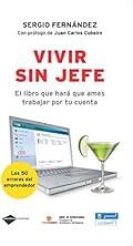 Vivir Sin Jefe: El Libro Que Hara Que Ames Trabajar Por Tu Cuenta (Empresa)