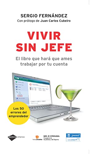 Vivir Sin Jefe: El Libro Que Hara Que Ames Trabajar Por Tu Cuenta (Empresa)