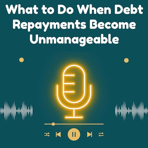 What to Do When Debt Repayments Become Unmanageable