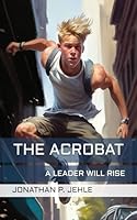 The Acrobat: A Leader Will Rise (The Allegiance) 1694114821 Book Cover