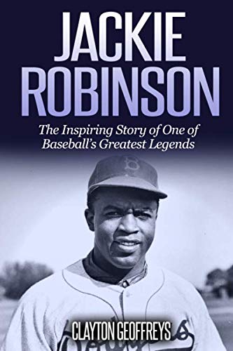 Jackie Robinson: The Inspiring Story of One of Baseball's Greatest Legends (Baseball Biography Books)