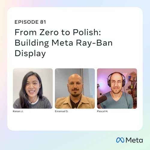 81: From Zero to Polish: Building Meta Ray-Ban Display