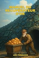 Manuel du Récupérateur d'or (French Edition) B0F6B5SNDP Book Cover