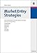 Produktbild Market Entry Strategies: Internationalization Theories, Network Concepts and Cases of Asian firms: LG Electronics, Panasonic, Samsung, Sharp, Sony and TCL China