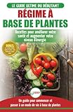 RÃ©gime Ã  base de Plantes: Guide VÃ©gÃ©talien, VÃ©gÃ©tarien et VÃ©gan pour dÃ©butant: Recettes et DiÃ¨te vÃ©gÃ©tale sans gluten pour amÃ©liorer votre santÃ© ... Diet French Book) (French Edition)