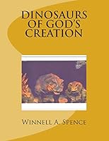 Dinosaurs of God's Creation 1502767902 Book Cover