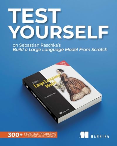 Test Yourself On Build a Large Language Model (From Scratch): Exercises to Enhance your LLM Learning (English Edition)