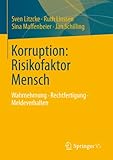 linssen 40.9 gebraucht  Korruption: Risikofaktor Mensch: Wahrnehmung - Rechtfertigung - Meldeverhalten